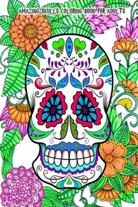 Amazing Skulls Coloring Book for Adults