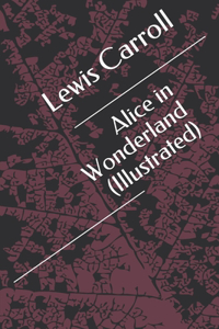 Alice in Wonderland (Illustrated)