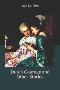 Dutch Courage and Other Stories