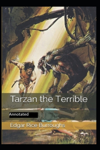 Tarzan the Terrible- By Edgar Rice(Annotated)