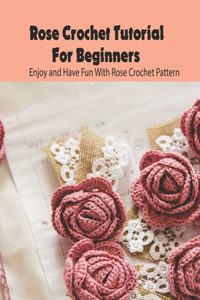 Rose Crochet Tutorial For Beginners