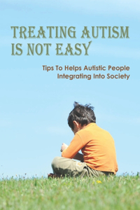 Treating Autism Is Not Easy