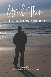 Until Then: Stories of Loss and Hope