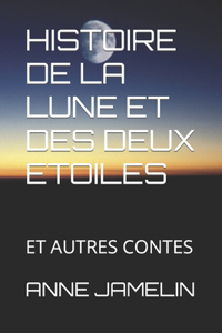 Histoire de la Lune Et Des Deux Etoiles