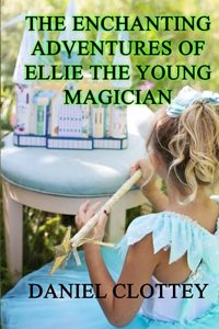 Enchanting Adventures of Ellie the Young Magician