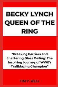 Becky Lynch Queen of the Ring