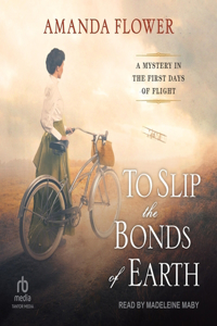 To Slip the Bonds of Earth