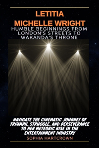 Letitia Michelle Wright Humble Beginnings from London's Streets to Wakanda's Throne