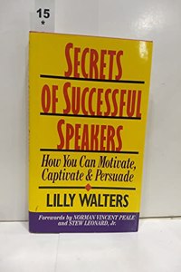 Secrets of Successful Speakers: How You Can Motivate, Captivate and Persuade