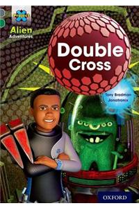 Project X Alien Adventures: Grey Book Band, Oxford Level 12: Double Cross
