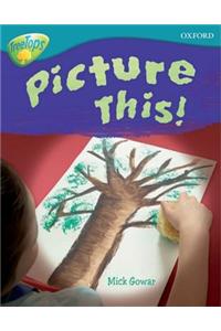 Oxford Reading Tree: Level 9: TreeTops Non-Fiction: Picture This!