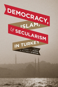 Democracy, Islam, and Secularism in Turkey