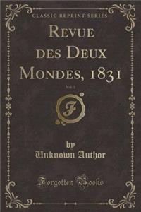 Revue Des Deux Mondes, 1831, Vol. 3 (Classic Reprint)