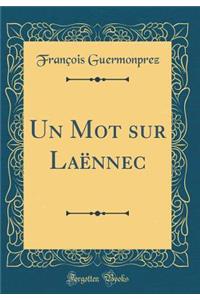 Un Mot Sur LaÃ«nnec (Classic Reprint)