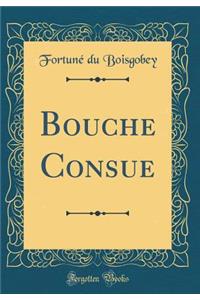 Bouche Consue (Classic Reprint)