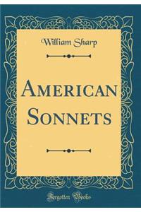 American Sonnets (Classic Reprint)