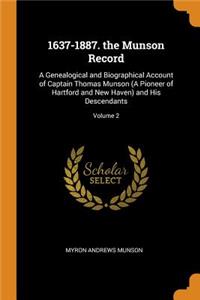 1637-1887. the Munson Record: A Genealogical and Biographical Account of Captain Thomas Munson (A Pioneer of Hartford and New Haven) and His Descendants; Volume 2