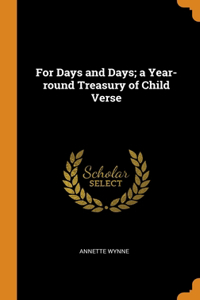 For Days and Days; a Year-round Treasury of Child Verse