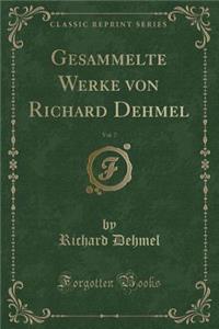 Gesammelte Werke Von Richard Dehmel, Vol. 7 (Classic Reprint)