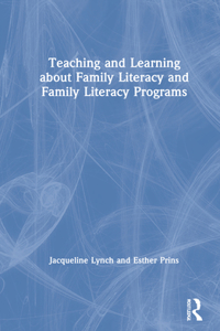 Teaching and Learning about Family Literacy and Family Literacy Programs