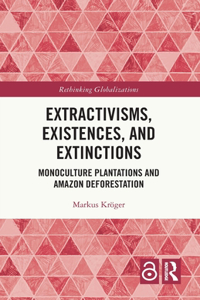 Extractivisms, Existences and Extinctions