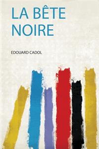 La Bête Noire