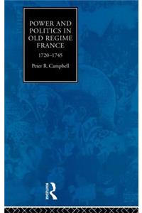 Power and Politics in Old Regime France, 1720-1745