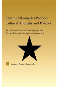 Kwame Nkrumah's Politico-Cultural Thought and Politics