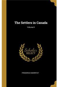 The Settlers in Canada; Volume II