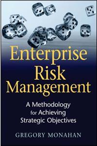 Enterprise Risk Management - A Methodology for Achieving Strategic Objectives