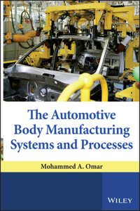 Automotive Body Manufacturing Systems and Processes