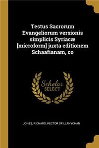 Testus Sacrorum Evangeliorum versionis simplicis Syriacæ [microform] juxta editionem Schaafianam, co