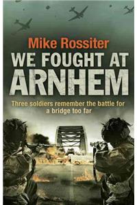 We Fought at Arnhem