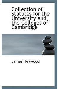 Collection of Statutes for the University and the Colleges of Cambridge