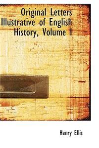 Original Letters Illustrative of English History, Volume I