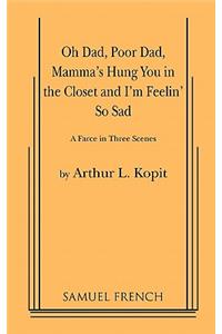 Oh Dad, Poor Dad, Mamma's Hung You in the Closet and I'm Feelin' So Sad