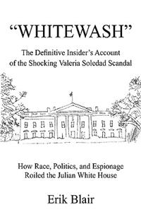 Whitewash: The Definitive Insider's Account of the Shocking Valeria Soledad Scandal