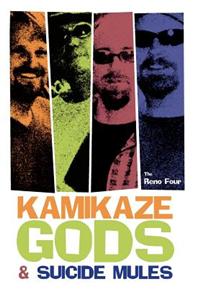 Kamikaze Gods and Suicide Mules