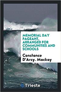 Memorial day pageant, arranged for communities and schools