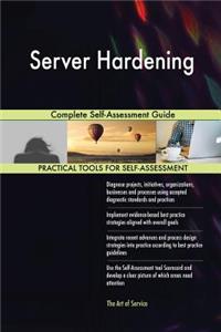 Server Hardening Complete Self-Assessment Guide