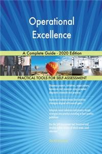 Operational Excellence A Complete Guide - 2020 Edition