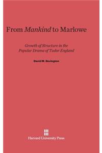 From Mankind to Marlowe