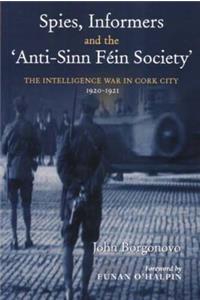 Spies, Informers and the 'anti-Sinn Fein Society'