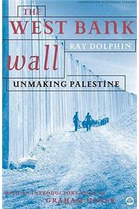 West Bank Wall: Unmaking Palestine