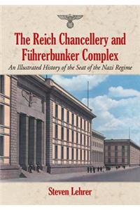 The Reich Chancellery and Fuhrerbunker Complex
