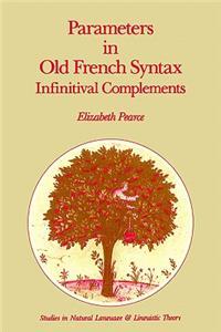 Parameters in Old French Syntax: Infinitival Complements: Infinitival Complements