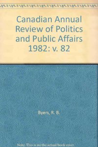 Canadian Annual Review of Politics and Public Affairs 1982