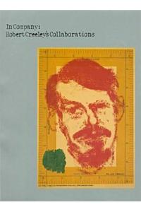 In Company: Robert Creeley's Collaborations [With CD-ROM]