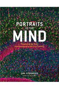 Portraits of the Mind: Visualizing the Brain from Antiquity to the 21st Century