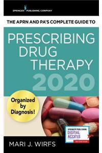 Aprn and Pa's Complete Guide to Prescribing Drug Therapy 2020